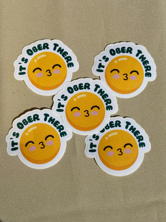 It's Ober There - Sticker